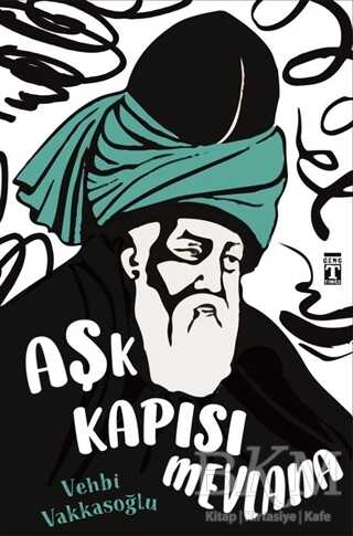 Aşk Kapısı Mevlana - Genç Timaş