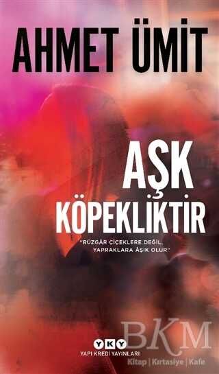 Aşk Köpekliktir - Yapı Kredi Yayınları