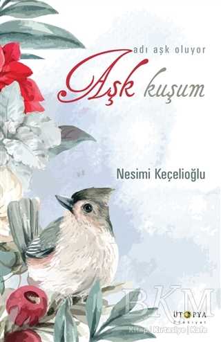 Aşk Kuşum - Ütopya Yayınevi