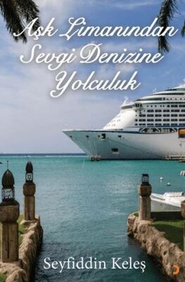 Aşk Limanından Sevgi Denizine Yolculuk - 1