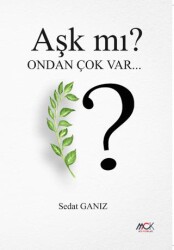 Aşk mı? Ondan Çok Var - MCK Yayınları