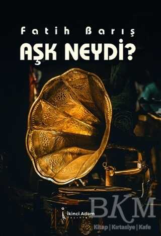 Aşk Neydi? - İkinci Adam Yayınları