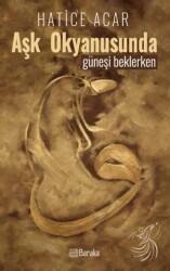 Aşk Okyanusunda Güneşi Beklerken - Baraka Kitap