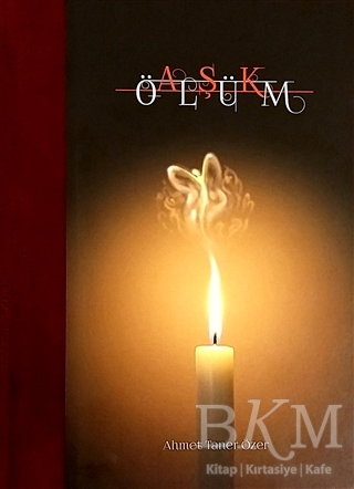 Aşk Ölüm - Yazarın Kendi Yayını - Ahmet Taner Özer