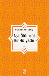 Aşk Ölümcül Bir Hülyadır - Timaş Yayınları