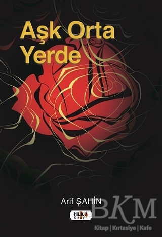 Aşk Orta Yerde - Tilki Kitap