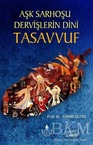 Aşk Sarhoşu Dervişlerin Dini Tasuvvuf - İrfan Yayıncılık