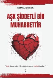 Aşk Şiddetli Bir Muhabbettir - İkinci Adam Yayınları