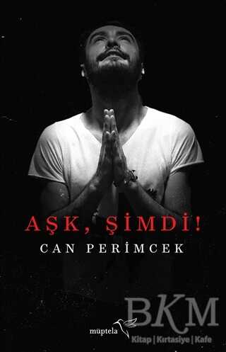 Aşk, Şimdi! - Müptela Yayınları