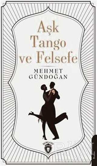 Aşk Tango ve Felsefe - Dorlion Yayınları