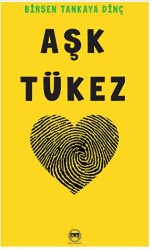 Aşk Tükez - Siyah Beyaz Yayınları