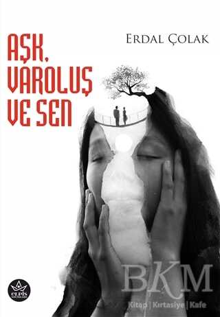 Aşk, Varoluş ve Sen - Elpis Yayınları
