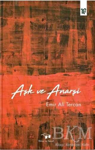 Aşk ve Anarşi - Bilim ve Sanat Yayınları