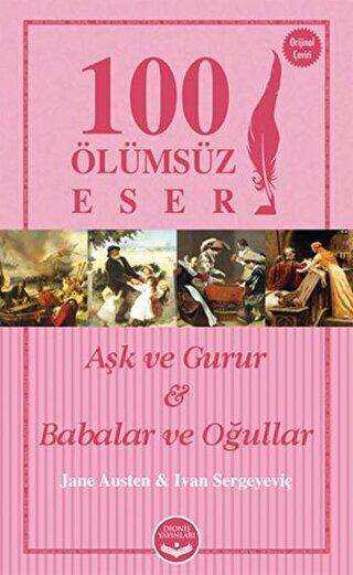 Aşk ve Gurur ve Babalar ve Oğullar - 100 Ölümsüz Eser - Dionis Yayınları