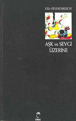 Aşk ve Sevgi Üzerine - Doruk Yayınları