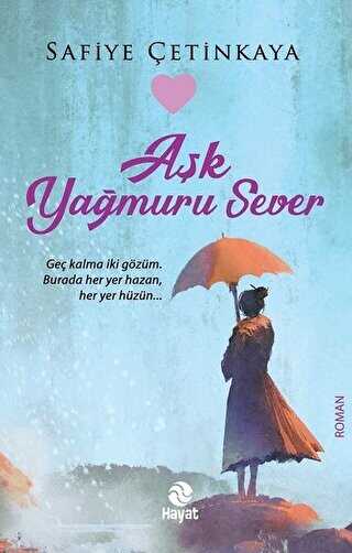 Aşk Yağmuru Sever - Hayat Yayınları