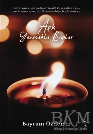 Aşk Yanmakla Başlar - İkinci Adam Yayınları
