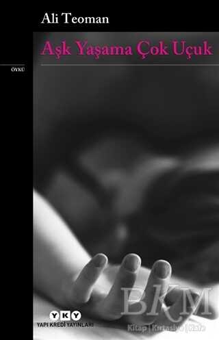 Aşk Yaşama Çok Uçuk - Yapı Kredi Yayınları