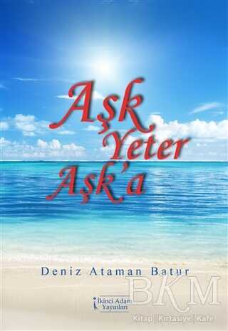 Aşk Yeter Aşk`a - İkinci Adam Yayınları