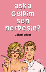 Aşka Geldim Sen Nerdesin? - Armoni Yayıncılık