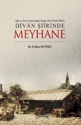 Aşka Ve Zevke Adanmışlığın Simgesi Bir Esriklik Mekanı Divan Şiirinde Meyhane - Fenomen Yayıncılık