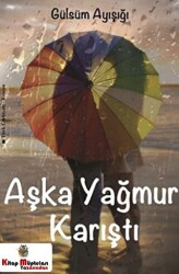 Aşka Yağmur Karıştı - Kitap Müptelası Yayınları