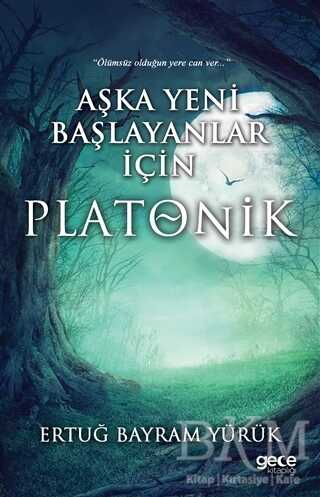 Aşka Yeni Başlayanlar İçin Platonik - Gece Kitaplığı