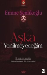 Aşka Yenilmeyeceğim - Mektup Yayınları