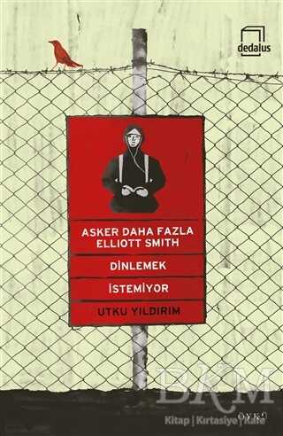 Asker Daha Fazla Elliott Smith Dinlemek İstemiyor - Dedalus Kitap