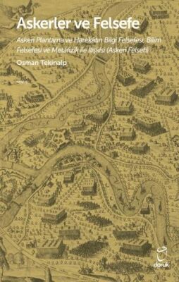 Askerler ve Felsefe-Askeri Planlama ve Harekâtın Bilgi Felsefesi, Bilim Felsefesi ve Metafizik ile İ - 1