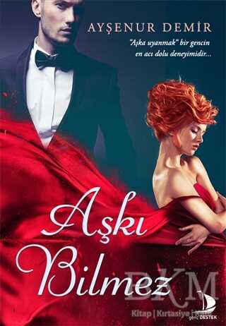 Aşkı Bilmez - Destek Yayınları