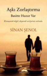 Aşkı Zorlaştırma Basitte Huzur Var - Motto Yayınları