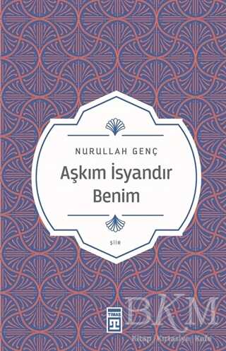 Aşkım İsyandır Benim - Timaş Yayınları