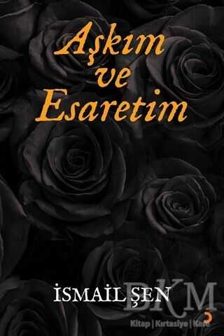 Aşkım ve Esaretim - Cinius Yayınları