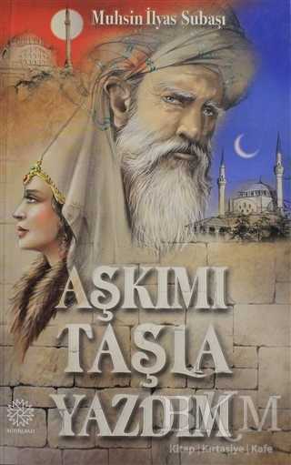 Aşkımı Taşla Yazdım - Mihrabad Yayınları