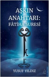 Aşkın Anahtarı: Fâtiha Suresi - Destek Yayınları