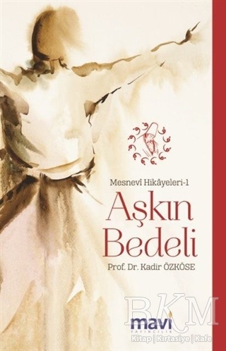 Aşkın Bedeli: Mesnevi Hikayeleri-1 - Mavi Yayıncılık