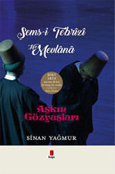 Aşkın Gözyaşları - Şems-i Tebrizi Hz. Mevlana - Kapı Yayınları