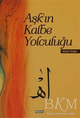 Aşk’ın Kalbe Yolculuğu - Değişim Yayınları