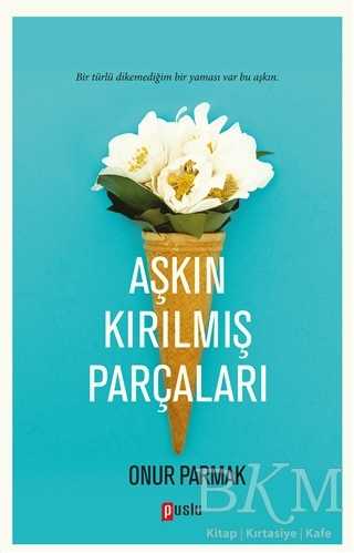Aşkın Kırılmış Parçaları - Puslu Yayıncılık