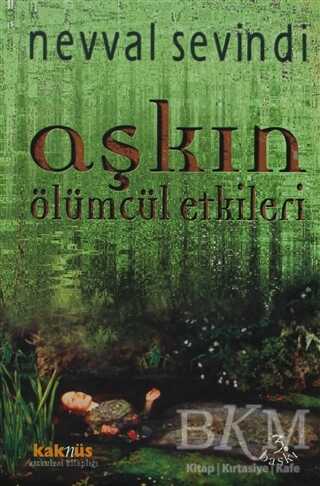 Aşkın Ölümcül Etkileri - Kaknüs Yayınları