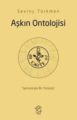 Aşkın Ontolojisi: Spinoza’yla Bir Yürüyüş - 1