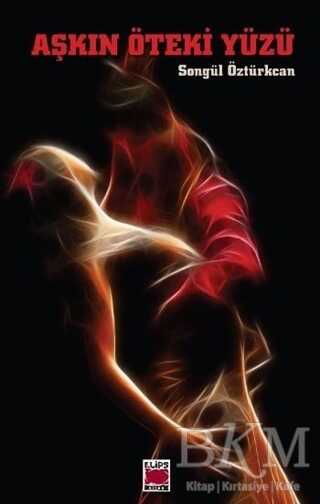Aşkın Öteki Yüzü - Elips Kitap
