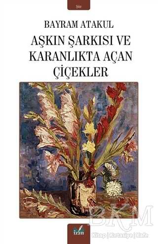 Aşkın Şarkısı ve Karanlıkta Açan Çiçekler - İzan Yayıncılık