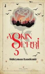 Aşkın Şehri - Akıl Fikir Yayınları