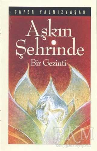 Aşkın Şehrinde Bir Gezinti - Kevser Yayınları