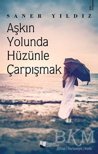 Aşkın Yolunda Hüzünle Çarpışmak - Karina Yayınevi