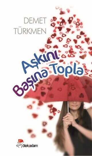 Aşkını Başına Topla - Öteki Adam Yayınları