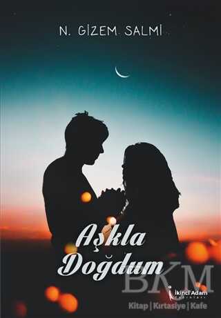 Aşkla Doğdum - İkinci Adam Yayınları