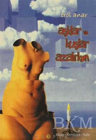 Aşklar ve Kuşlar Azalırken - Ütopya Yayınevi